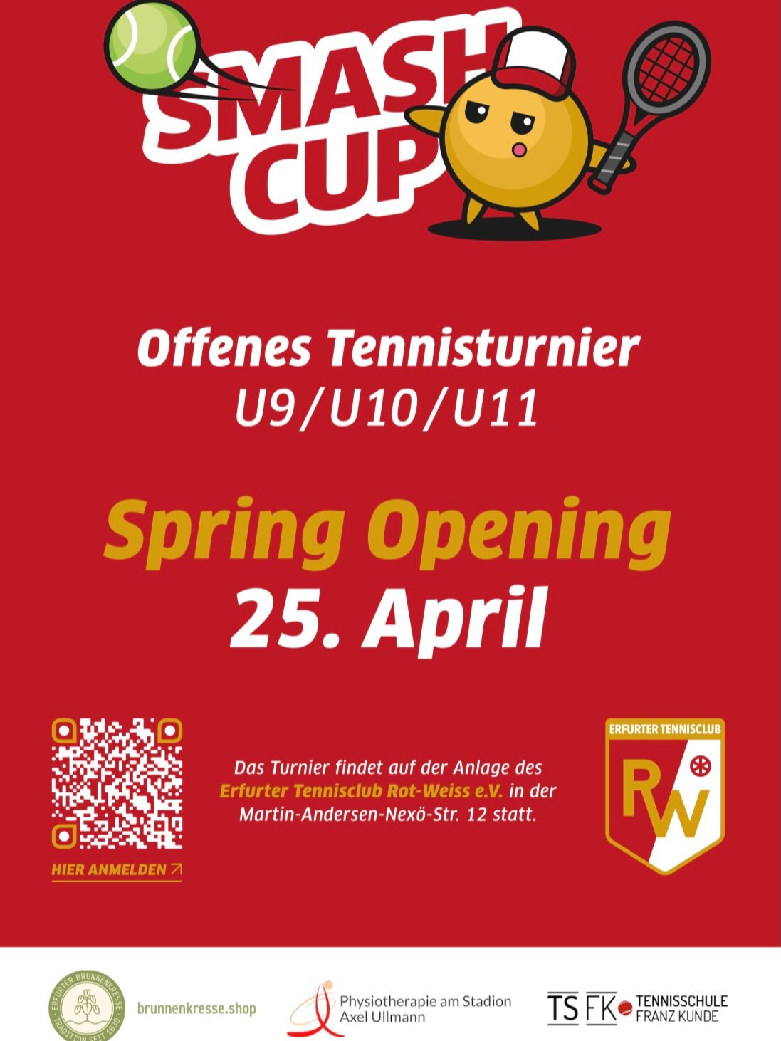 Save the date zum nächsten SmashCup am 25.04.26 auf der Tennisanlage des Erfurter TC RW. 

Dein ideales Vorbereitungsturnier vor der Punktspielsaison. 

Altersklassen:

U9
U10
U11

Anmeldung auf Tennis.de:

https://www.tennis.de/spielen/spielbetrieb/turniersuche.html#detail/820559

oder per Mail an: hallo@smashcup.de
